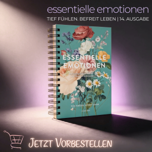 NEU! Essentielle Emotionen  – Tief Fühlen, Befreit Leben,14. Auflage 2026 – ab ca. Ende März/Anfang April erhältlich