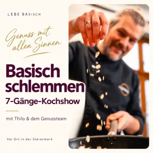 Basisch schlemmen – 7-Gänge-Kochshow mit allen Sinnen